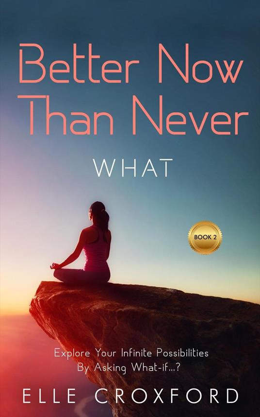 Better Now Than Never: Book 2 What