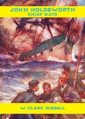 John Holdsworth, Chief Mate - W. Clark Russell - cover