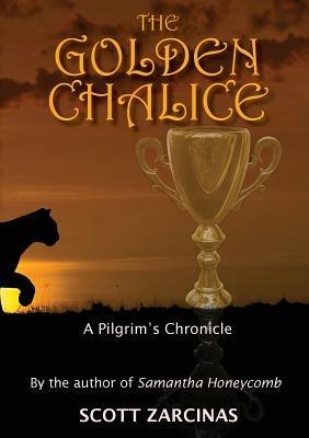 The Golden Chalice: A Pilgrim's Chronicle - Scott Zarcinas - cover