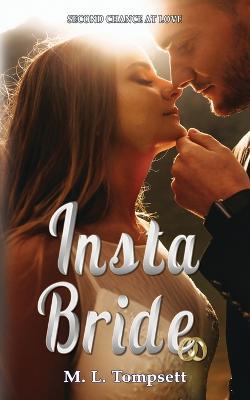 Insta Bride: Contemporary second chance romance - M L Tompsett - cover