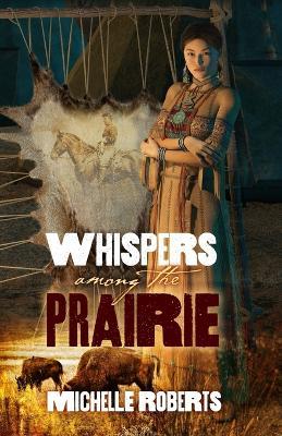 Whispers Among the Prairie - Michelle Roberts - cover