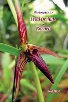 Photo Intro to: Wild Orchids of Borneo - Rod Rice - cover