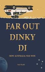 Far Out Dinky Di: How Australia Was Won