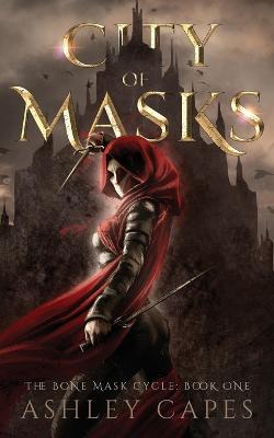 City of Masks: (An Epic Fantasy Novel) - Ashley Capes - cover