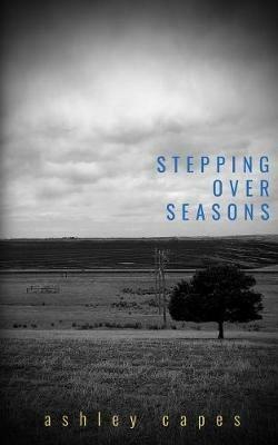 Stepping Over Seasons - Ashley Capes - cover