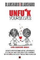 Unfu*k Yourselves: Love-changing magic. How to stop messing up relationships so you can skip arguments, be happier, spark love, and stay twogether forever. - Blanshard Blanshard - cover