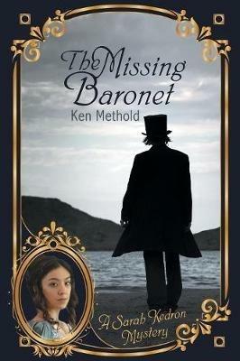 The Missing Baronet: A Sarah Kedron Mystery - Ken Methold - cover
