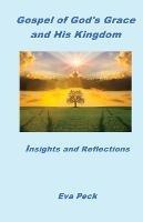 Gospel of God's Grace and His Kingdom: Insights and Reflections - Eva Peck - cover