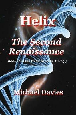 Helix - The Second Renaissance - Michael Davies - cover