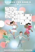 Sudoku for Kids 3: 4 x 4, 6 x 6, 9 x 9 grids for Kids + Colouring - Kaye Nutman - cover