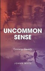 Uncommon Sense: Reclaiming Humanity