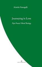 Journeying in Love: Pope Francis' Moral Theology