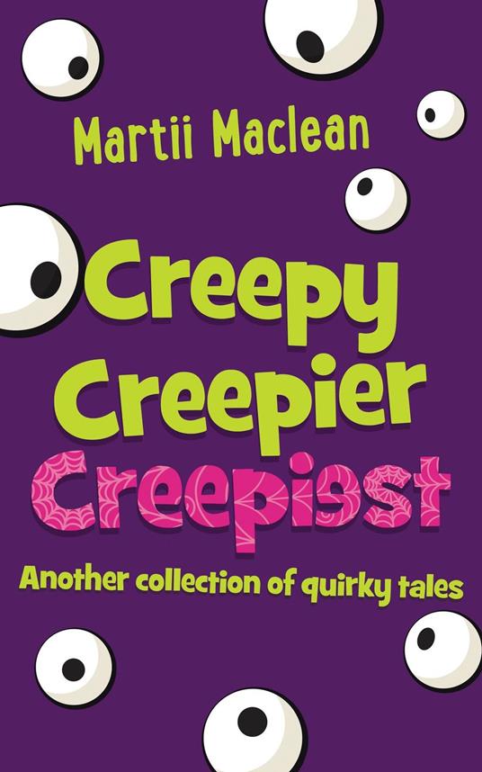 Creepy Creepier Creepiest - Martii Maclean - ebook