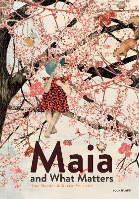 Maia and What Matters - Tine Mortier,Kaatje Vermeire,David Colmer - cover