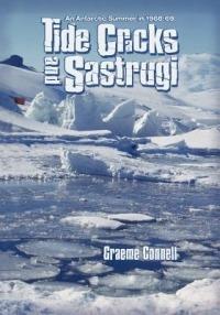 Tide Cracks and Sastrugi: An Antarctic Summer in 1968-69 - Graeme Connell - cover