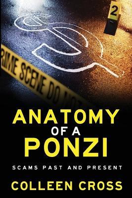 Anatomy of a Ponzi Scheme: Scams Past and Present - Colleen Cross - cover