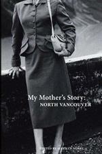 My Mother's Story: North Vancouver