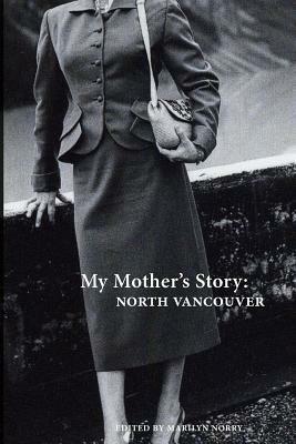 My Mother's Story: North Vancouver - cover