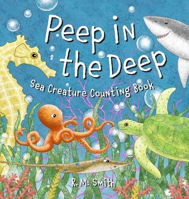 Peep in the Deep Sea Creature Counting Book: A Counting Book for Kids - R M Smith - cover