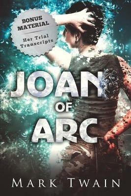 Joan of Arc (Annotated): And Her Trial Transcripts - Mark Twain - cover