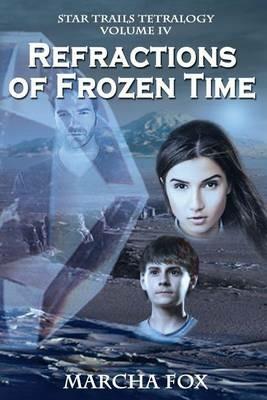 Refractions of Frozen Time - Marcha A Fox - cover