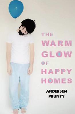 The Warm Glow of Happy Homes - Andersen Prunty - cover