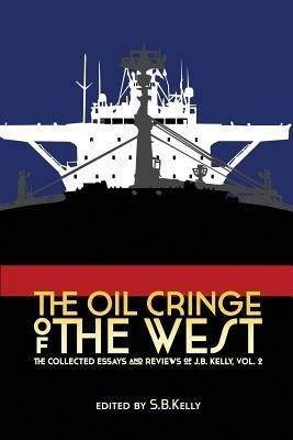 The Oil Cringe of the West - J B Kelly - cover