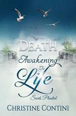 Death: Awakening to Life: Seeds Planted