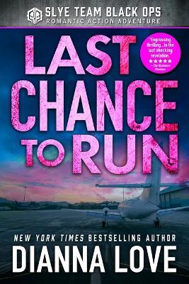 Last Chance to Run: Slye Temp romantic thriller prequel - Dianna Love - cover