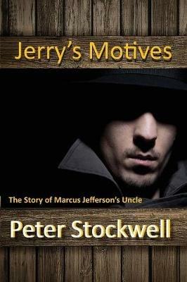 Jerry's Motives: The Story of Marcus Jefferson' Uncle - Peter Stockwell - cover