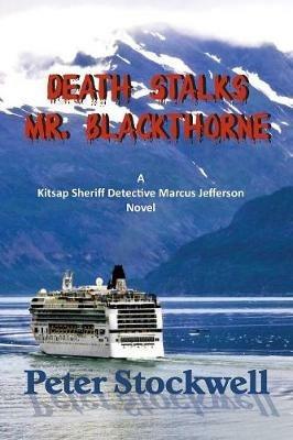 Death Stalks Mr. Blackthorne: A Kitsap Sheriff Detective Marcus Jefferson Novel - Peter Stockwell - cover