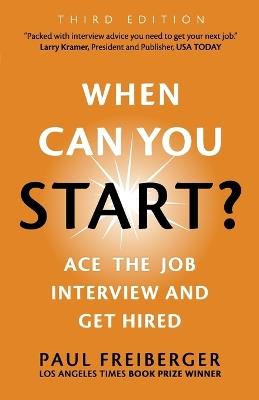 When Can You Start? Ace the Job Interview and Get Hired, Third Edition - Paul Freiberger - cover