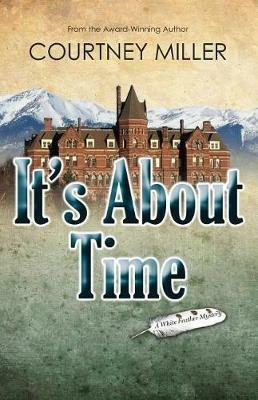 It's About Time: A White Feather Mystery - Courtney Miller - cover