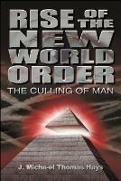 Rise of the New World Order: The Culling of Man - J Micha-El Thomas Hays - cover