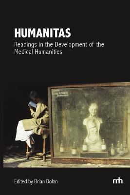 Humanitas: Readings in the Development of the Medical Humanities - Brian Dolan - cover
