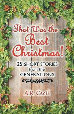 That Was the Best Christmas!: 25 Short Stories from the Generations - A R Cecil - cover