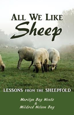 All We Like Sheep: Lessons from the Sheepfold - Marilyn Wentz,Mildred Bay - cover