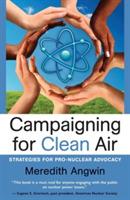 Campaigning for Clean Air: Strategies for Nuclear Advocacy - Meredith Joan Angwin - cover