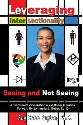 Leveraging Intersectionality: Seeing and Not Seeing - Fay Cobb Payton - cover