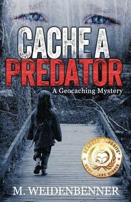 Cache a Predator, a Geocaching Mystery - M Weidenbenner - cover