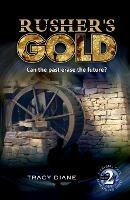 Rusher's Gold: Can the past erase the future? - Tracy Diane - cover