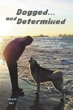 Dogged and Determined: True Tales of Rescued Dogs and Cats... And The Lessons They Taught