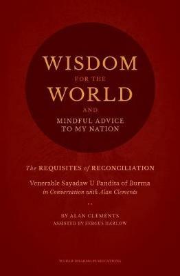 Wisdom for the World: The Requisites of Reconciliation - Alan Clements - cover