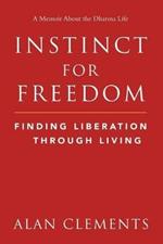 Instinct for Freedom: Finding Liberation Through Living