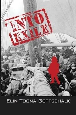 Into Exile: A Life Story of War and Peace - Elin Toona Gottschalk - cover