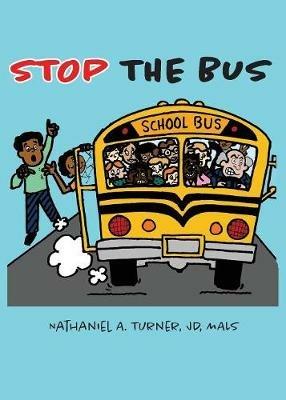 Stop The Bus: Education Reform in 31 Days - Nathaniel A Turner - cover