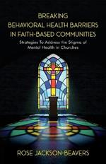 Breaking Behavioral Health Barriers in Faith-Based Communities