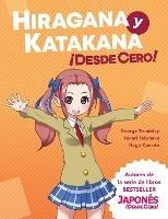 Hiragana y Katakana !Desde Cero!: Metodos Probados para Aprender los Sistemas Japoneses Hiragana y Katakana con Ejercicios Integrados y Hoja de Respuestas - George Trombley,Yukari Takenaka,Hugo Canedo - cover