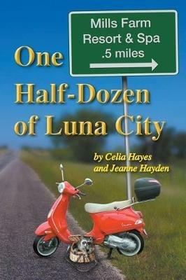 One Half Dozen of Luna City - Celia Hayes,Jeanne Hayden - cover