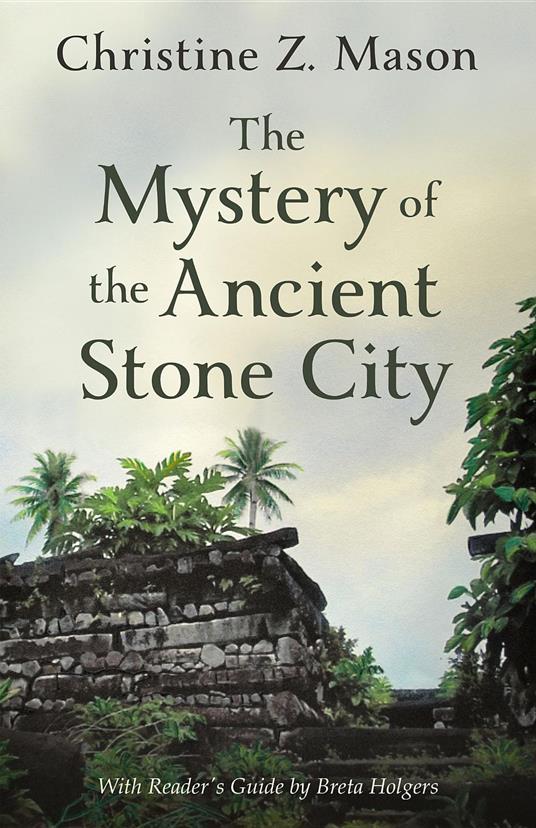 The Mystery of the Ancient Stone City - Christine Z. Mason - ebook